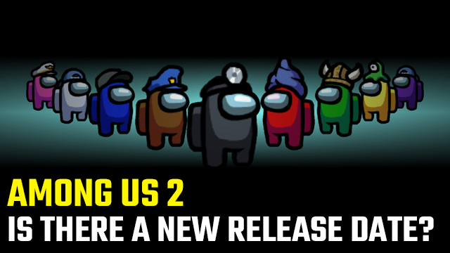Among Us 2 release date