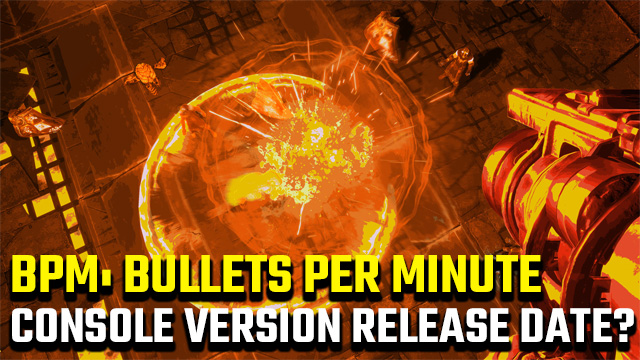 BPM Bullets Per Minute console release date