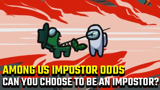 Can you choose to be the impostor in Among Us?