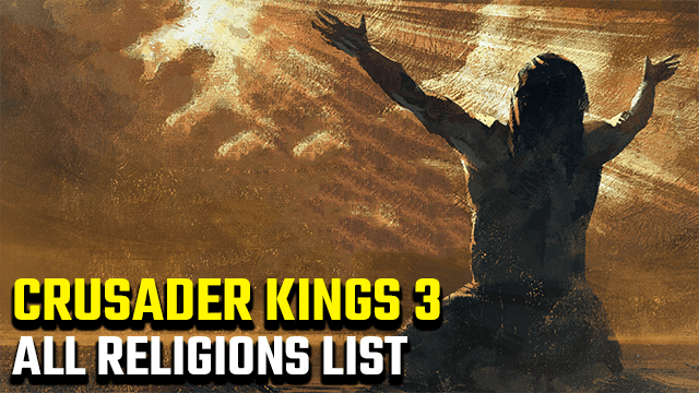 Crusader Kings 3 Religions List CK3 Faiths