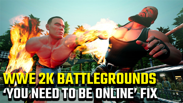 WWE 2K Battlegrounds you need to be online error fix