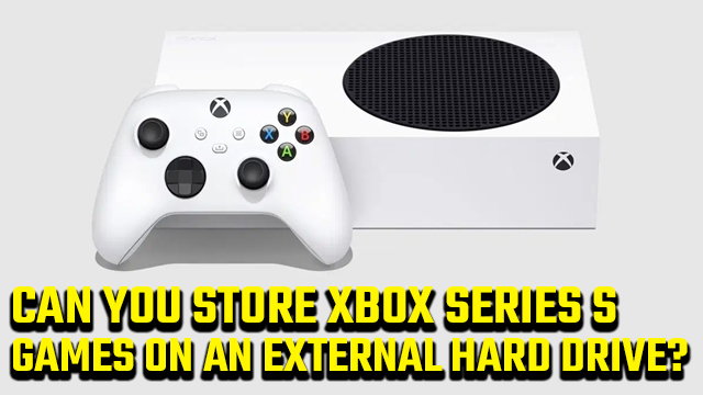 Can you play Xbox Series X/S games from an external Hard Drive?