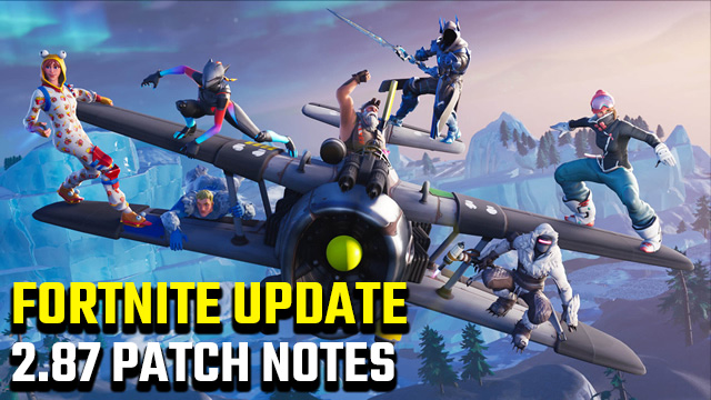 fortnite 2.87 update patch notes