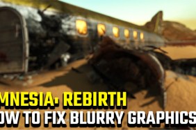 Amnesia: Rebirth blurry graphics fix