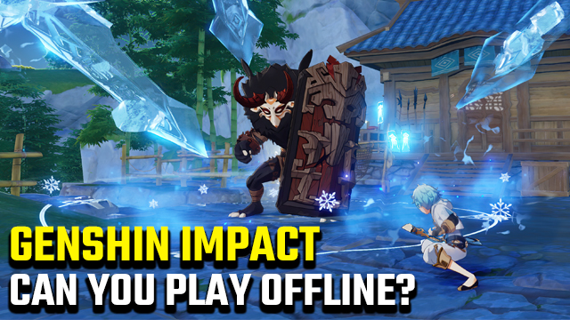 Can you play Genshin Impact offline?