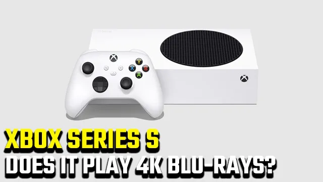 overeenkomst Pathologisch Vervormen Does Xbox Series X/S play 4K UHD Blu-rays at full quality? - GameRevolution