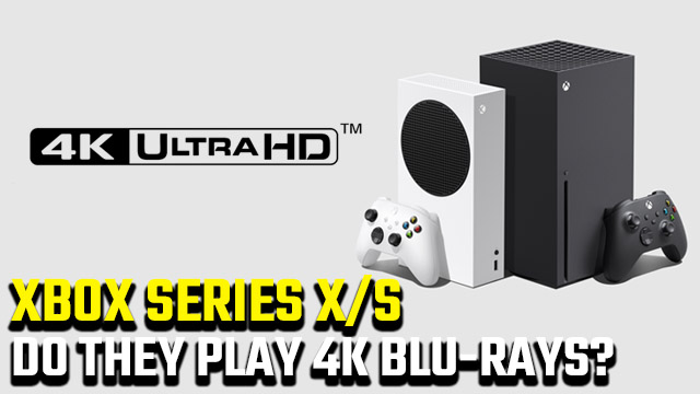 overeenkomst Pathologisch Vervormen Does Xbox Series X/S play 4K UHD Blu-rays at full quality? - GameRevolution