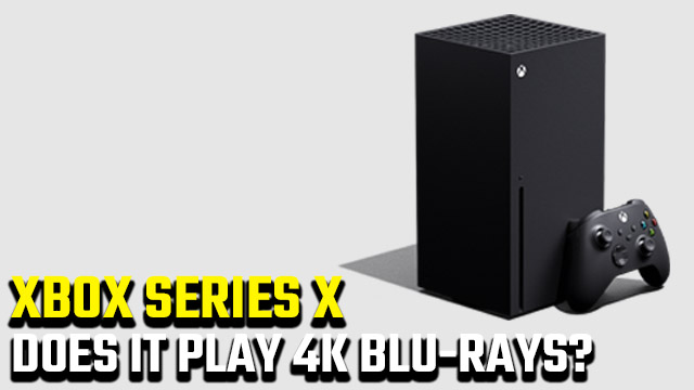 Does Xbox Series X play 4K UHD Blu-rays
