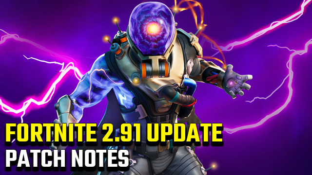 Fortnite 2.91 update patch notes