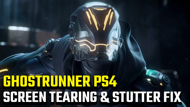 Ghostrunner PS4 Screen Tearing