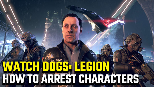 How to arrest characters in Watch Dogs: Legion