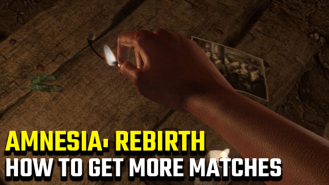 How to get more matches in Amnesia: Rebirth