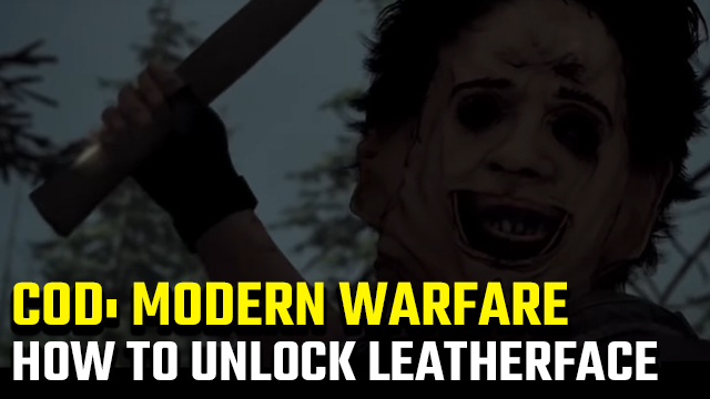 How to unlock Leatherface in Modern Warfare