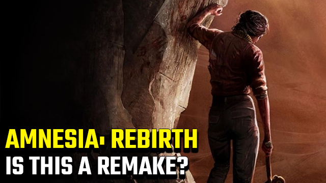 Is Amnesia Rebirth a remake?