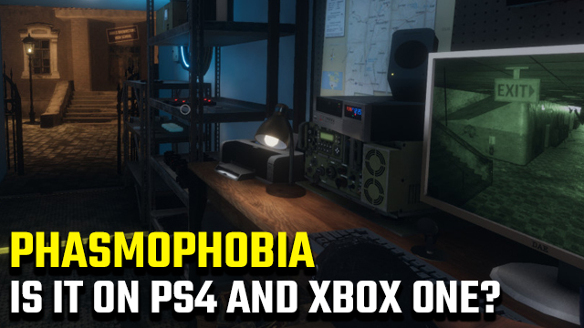 Is Phasmophobia on PS4 and Xbox One?