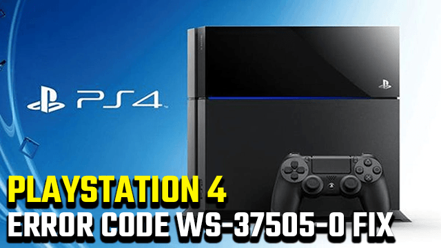 PS4 Error Code WS-37505-0 Fix -