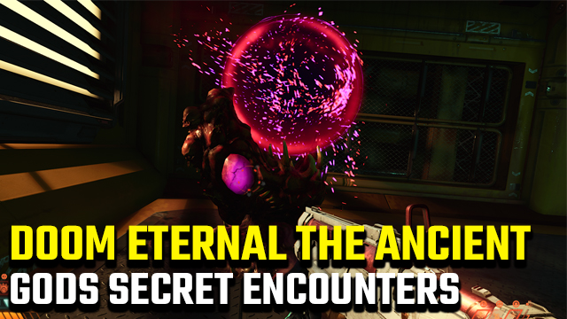 Doom Eternal The Ancient Gods secret encounter locations