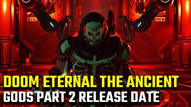 Doom Eternal The Ancient Gods Part 2 DLC release date