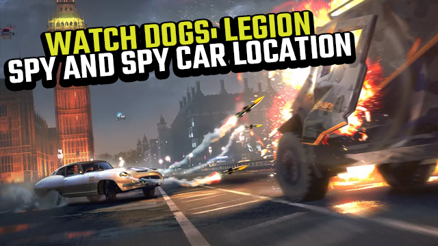 WATCH DOGS LEGION SPY AND SPY CAR LOCATION