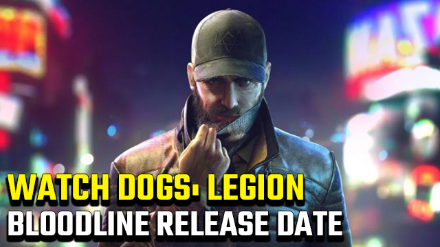 Watch Dogs: Legion Bloodline DLC release date