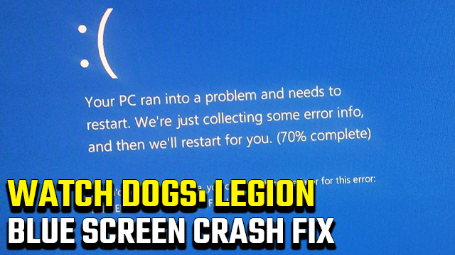 Watch Dogs Legion Blue Screen Crash Fix for PC