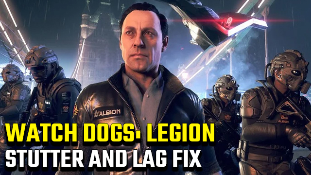 Watch Dogs Legion Stutter and Lag Fix