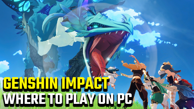 Where can I play Genshin Impact on PC