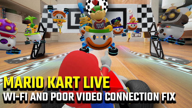 mario kart live home circuit wi fi poor video connection fix
