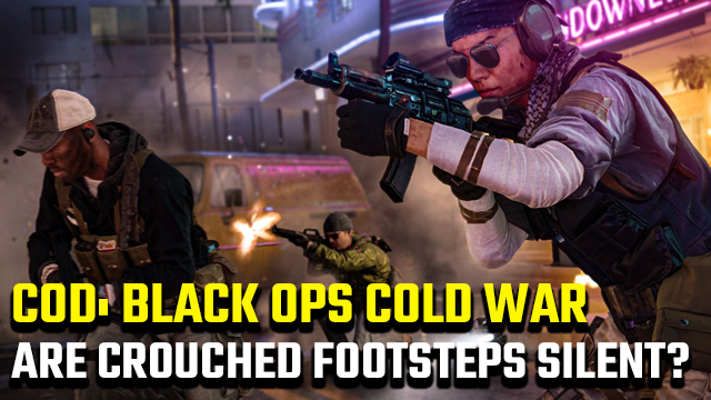 Black Ops Cold War are crouched footsteps silent