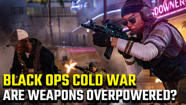 Black Ops Cold War overpowered weapons