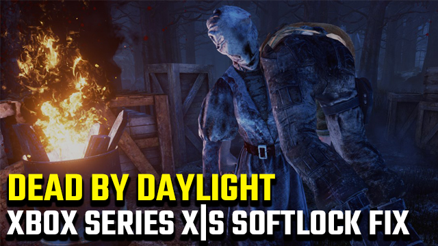 Dead by Daylight Xbox Series X|S softlock