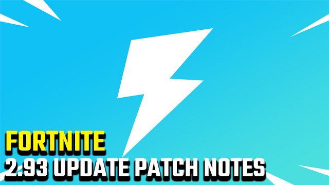 Fortnite 2.93 update patch notes