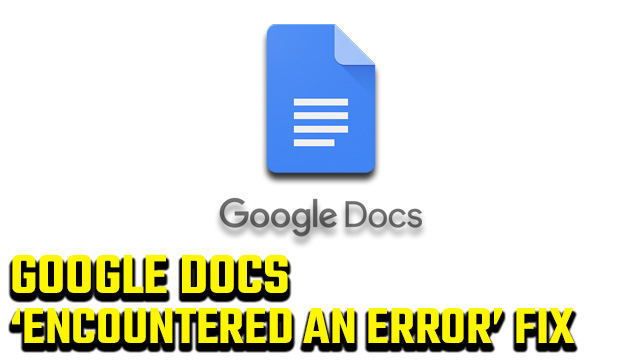 Google Docs encountered an error fix