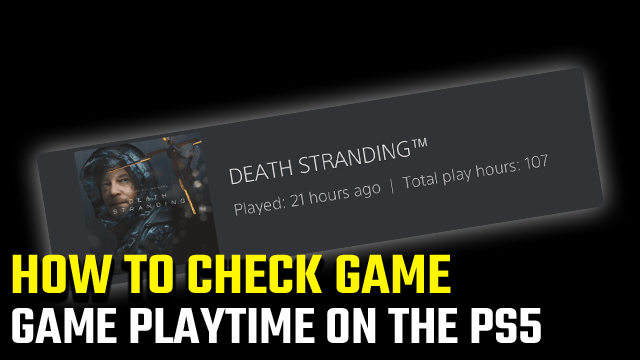 PS5 Check Game Playtime How To Find How Long You ve Played A Game GameRevolution