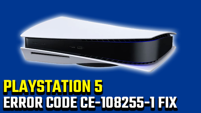 How to fix PS5 Error Code CE-108255-1 - GameRevolution