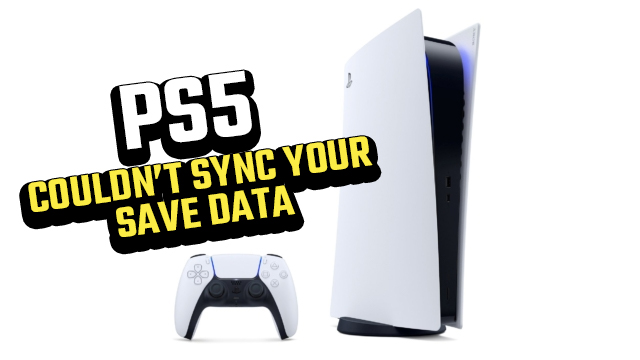 ps5 couldn't sync your save data