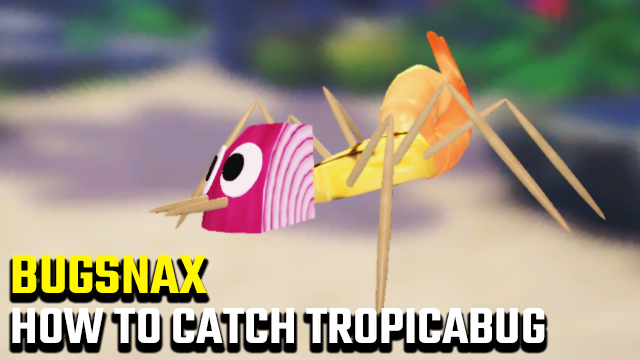 bugsnax catch tropicabug