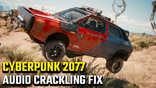 Cyberpunk 2077 Audio Crackling Fix