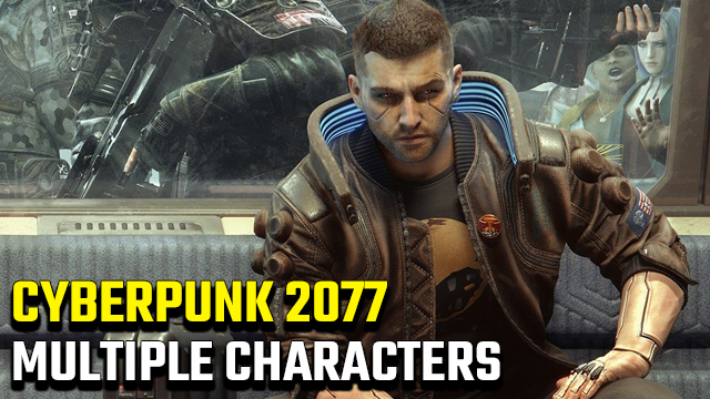 Cyberpunk 2077 Multiple Characters