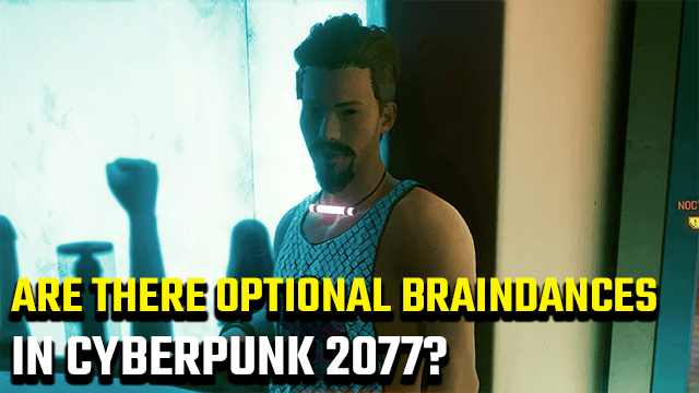 Cyberpunk 2077 Are There Optional Braindances What Does Bonus 