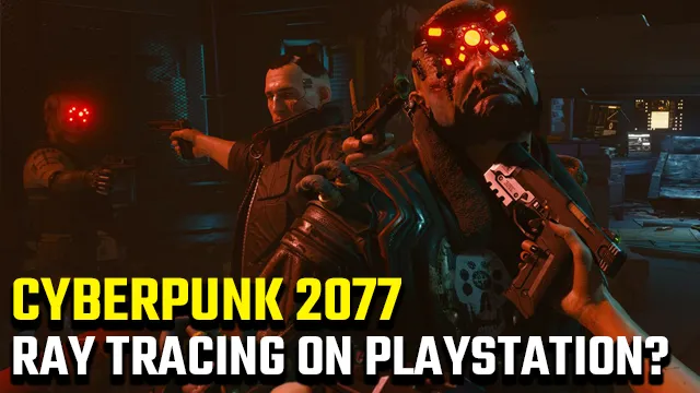 Cyberpunk 2077 Console Ray Tracing, PS5, PS4, Xbox Series X