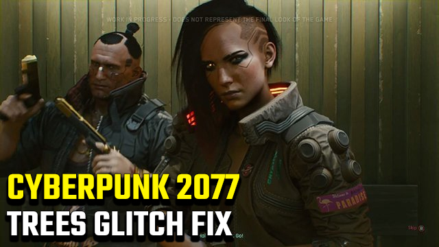 Cyberpunk 2077 Trees Glitch Fix