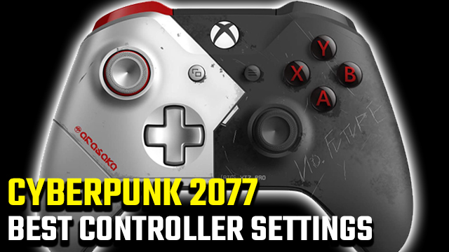 Cyberpunk 2077 best controller settings