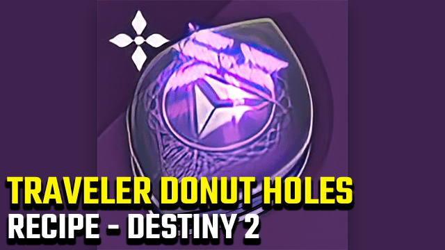 Destiny 2 Traveler Donut Holes Recipe Ingredients Locations