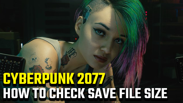 How to check Cyberpunk 2077 save file size