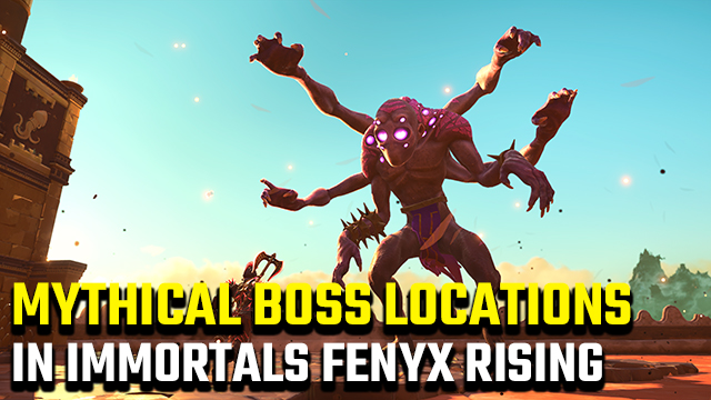Immortals Fenyx Rising mythical boss locations