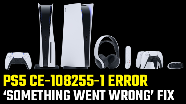 PS5 CE-108255-1 | 'Something went wrong with this game or app' fix ...