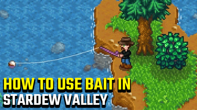 Stardew Valley Use Bait Equip Bait