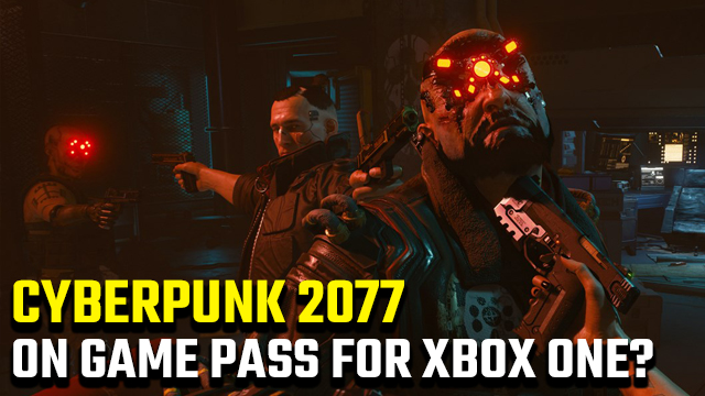 will Cyberpunk 2077 be on Xbox Game Pass for Xbox One