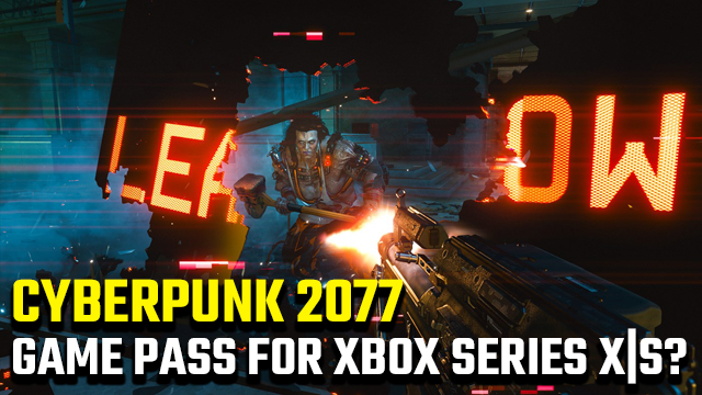 will Cyberpunk 2077 be on Xbox Game Pass for Xbox Series X S